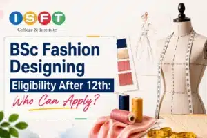 BSc Fashion Designing Eligibility After 12th: Who Can Apply?