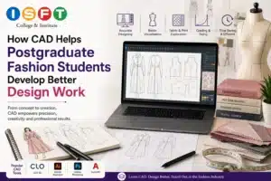 How CAD Helps Postgraduate Fashion Students Develop Better Design Work