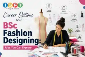 Career Options After BSc Fashion Designing: Jobs You Can Explore